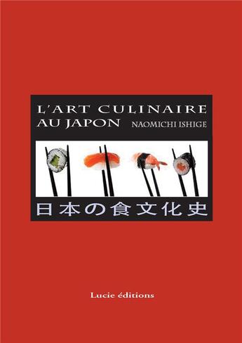 Couverture du livre « L'art culinaire du Japon » de Naomichi Ishige aux éditions Lucie