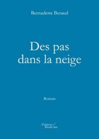 Couverture du livre « Des pas dans la neige » de Bernadette Beraud aux éditions Baudelaire