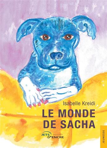 Couverture du livre « Le monde de Sacha » de Isabelle Kreidi aux éditions Jets D'encre