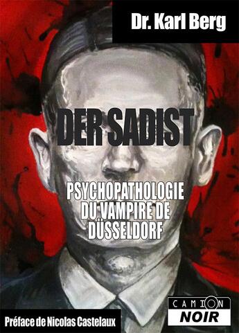 Couverture du livre « Der sadist ; psychopathologie du vampire de Düsseldorf » de Karl Berg aux éditions Le Camion Blanc