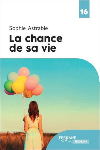 Couverture du livre « La chance de sa vie » de Sophie Astrabie aux éditions Feryane