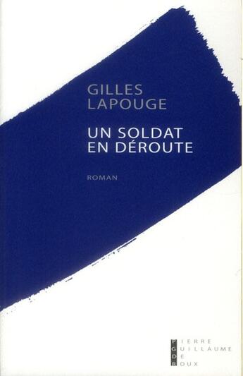 Couverture du livre « Un soldat en déroute » de Gilles Lapouge aux éditions Pierre-guillaume De Roux