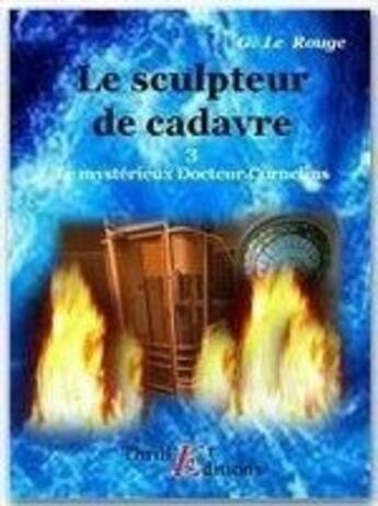 Couverture du livre « Le mystérieux doctur Cornélius t.3 ; le sculpteur de chair humaine » de Gustave Le Rouge aux éditions Thriller Editions