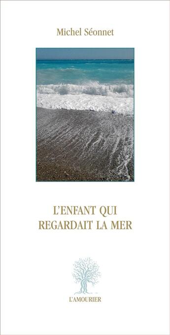 Couverture du livre « L'enfant qui regardait la mer » de Michel Seonnet aux éditions L'amourier