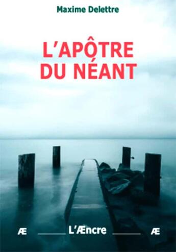 Couverture du livre « L'apôtre du néant » de Maxime Delettre aux éditions Aencre