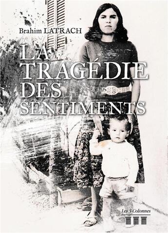 Couverture du livre « La tragédie des sentiments » de Latrach Brahim aux éditions Les Trois Colonnes