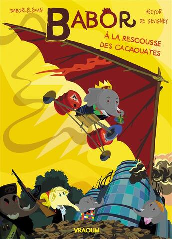 Couverture du livre « Babor à la rescousse des cacaouates » de Baborlelefan et Hector De De Gevigney aux éditions Vraoum