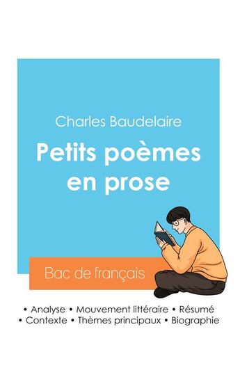 Couverture du livre « Réussir son Bac de français 2024 : Analyse des Petits poèmes en prose de Charles Baudelaire » de Charles Baudelaire aux éditions Bac De Francais