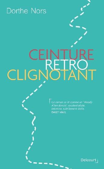 Couverture du livre « Ceinture, rétro, clignotant » de Dorthe Nors aux éditions La Croisee