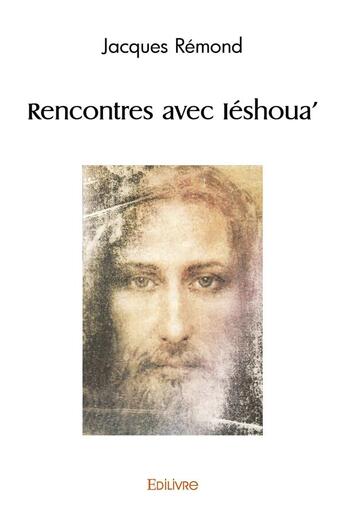 Couverture du livre « Rencontres avec ieshoua » de Remond Jacques aux éditions Edilivre