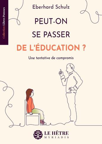 Couverture du livre « Peut-on se passer de l'éducation ? Une tentative de compromis » de Eberhard Schulz aux éditions Hetre Myriadis