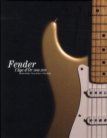 Couverture du livre « Fender ; l'âge d'or 1946-1970 » de Martin Kelly aux éditions Grund