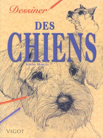 Couverture du livre « Dessiner Des Chiens » de Jeremy Morgan aux éditions Vigot