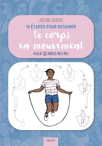 Couverture du livre « 10 étapes pour dessiner le corps en mouvement : Plus de 50 modèles pas à pas ! » de Justine Lecouffe aux éditions Vigot