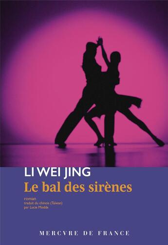 Couverture du livre « Le bal des sirènes » de Li Wei Jing aux éditions Mercure De France