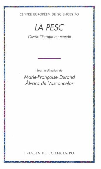 Couverture du livre « La PESC ; ouvrir l'Europe au monde » de Marie-Francoise Durand et Alvaro De Vasconcelos aux éditions Presses De Sciences Po