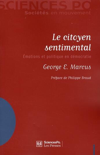 Couverture du livre « Le citoyen sentimental ; émotions et politique en démocratie » de George Marcus aux éditions Presses De Sciences Po