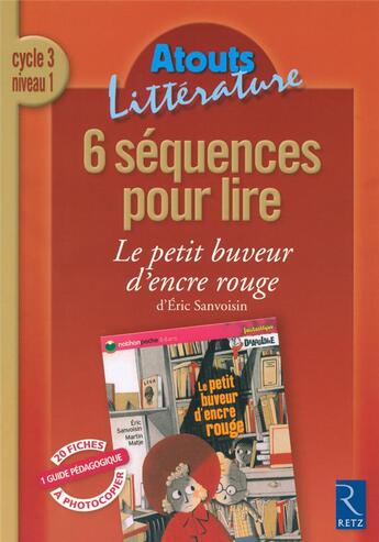 Couverture du livre « 6 séquences pour lire ; le petit buveur d'encre rouge ; cycle 3 ; niveau 1 » de Savadoux/Sanvoisin aux éditions Retz