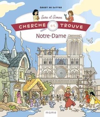 Couverture du livre « Cherche et trouve Sara et Simon : Notre-Dame de paris au fil de l'Histoire » de Geert De Sutter aux éditions Mame