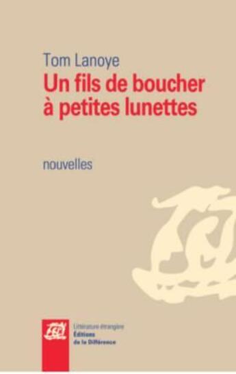 Couverture du livre « Un fils de boucher à petites lunettes » de Tom Lanoye aux éditions La Difference