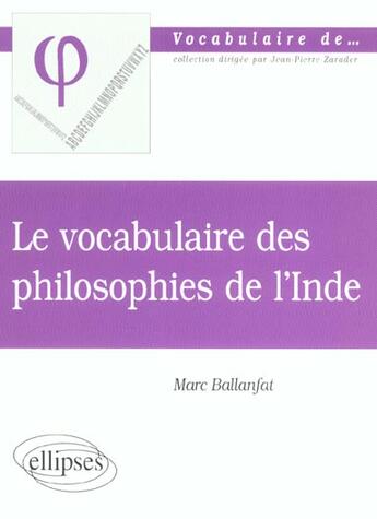 Couverture du livre « Le vocabulaire des philosophies de l'inde » de Marc Ballanfat aux éditions Ellipses