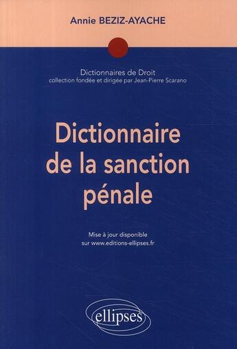 Couverture du livre « Dictionnaire de la sanction pénale » de Beziz-Ayache aux éditions Ellipses