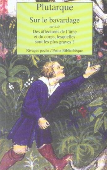 Couverture du livre « Sur le bavardage ; des affections de l'âme et du corps, lesquelles sont les plus gravs ? » de Plutarque aux éditions Rivages