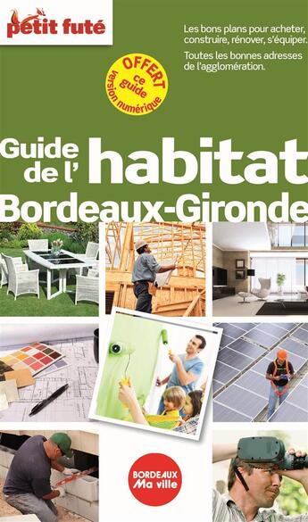 Couverture du livre « GUIDE PETIT FUTE ; THEMATIQUES ; guide de l'habitat Bordeaux-Gironde (édition 2014) » de  aux éditions Le Petit Fute