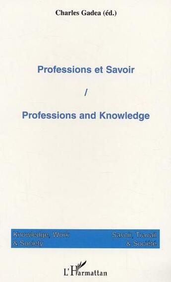 Couverture du livre « Professions et savoir » de Charles Gadea aux éditions L'harmattan