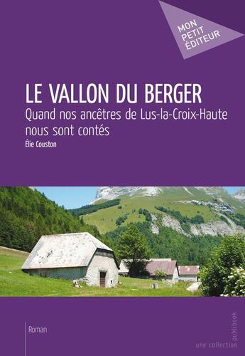 Couverture du livre « Le vallon du berger ; quand nos ancêtres de Lus-la-Croix-Haute nous cont contés » de Elie Couston aux éditions Publibook