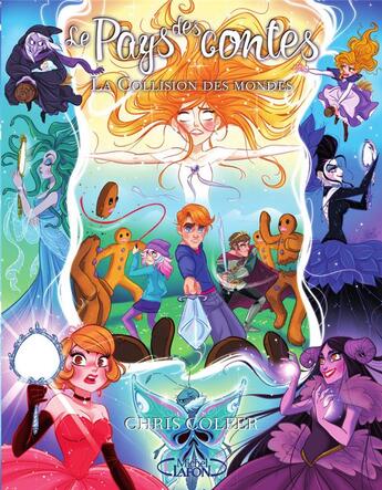 Couverture du livre « Le pays des contes Tome 6 : la collision des mondes » de Chris Colfer aux éditions Michel Lafon