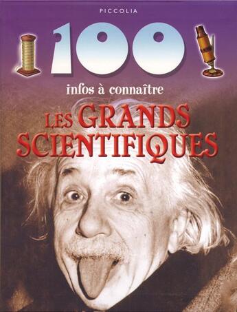 Couverture du livre « 100 infos à connaître ; les grands scientifiques » de  aux éditions Piccolia