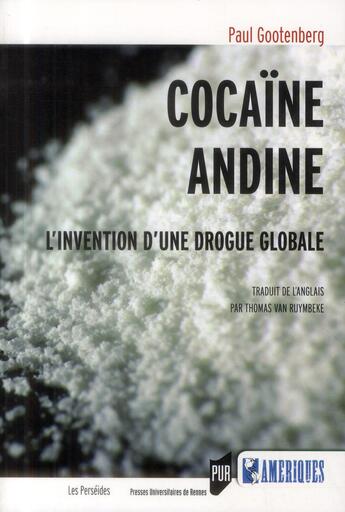 Couverture du livre « Cocaïne andine ; l'invention d'une drogue globale » de Paul Gootenberg et Thomas Van Ruymbeke aux éditions Pu De Rennes