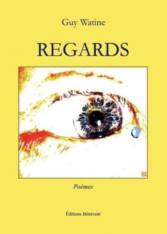 Couverture du livre « Regards » de Guy Watine aux éditions Benevent