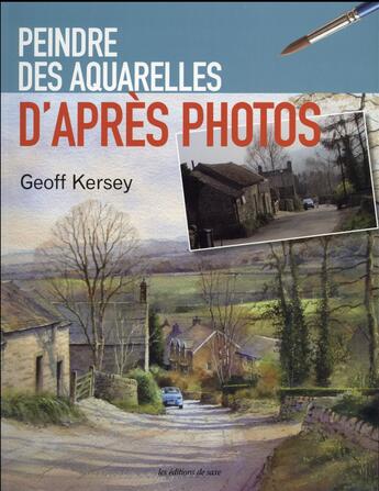 Couverture du livre « Peindre des aquarelles d'après photos » de Geoff Kersey aux éditions De Saxe