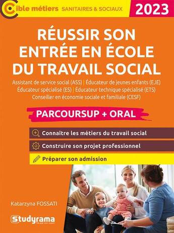 Couverture du livre « Réussir son entrée en école du travail social : parcoursup + oral (édition 2023) » de Katarzyna Fossati aux éditions Studyrama