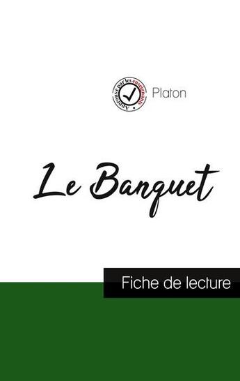 Couverture du livre « Le Banquet de Platon : fiche de lecture et analyse complète de l'oeuvre » de Platon aux éditions Comprendre La Philosophie