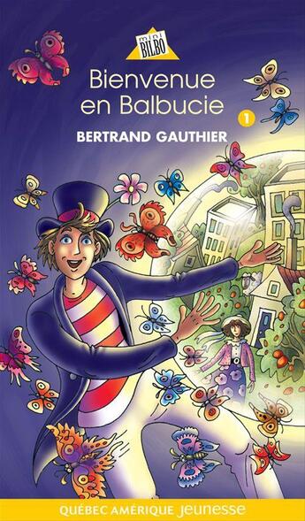 Couverture du livre « Bienvenue en Balbucie » de Bertrand Gauthier aux éditions Quebec Amerique