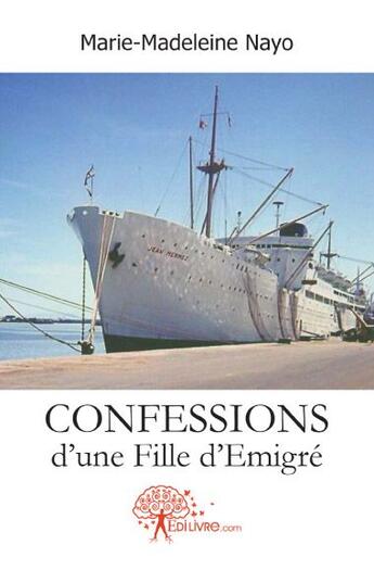 Couverture du livre « Confessions d'une fille émigré » de Marie-Madeleine Nayo aux éditions Edilivre