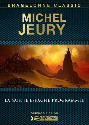 Couverture du livre « La Sainte Espagne programmée » de Michel Jeury aux éditions Bragelonne