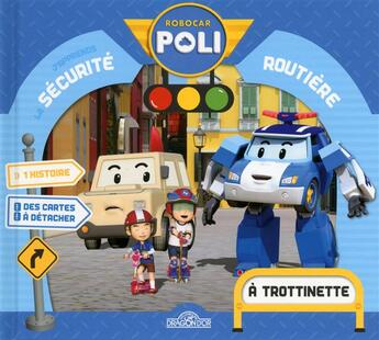 Couverture du livre « Robocar Poli ; j'apprends la sécurité routière ; à trottinette » de  aux éditions Les Livres Du Dragon D'or