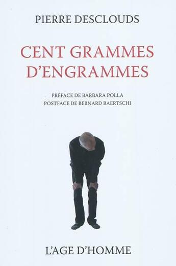 Couverture du livre « Cent grammes d'engrammes » de Pierre Desclouds aux éditions L'age D'homme