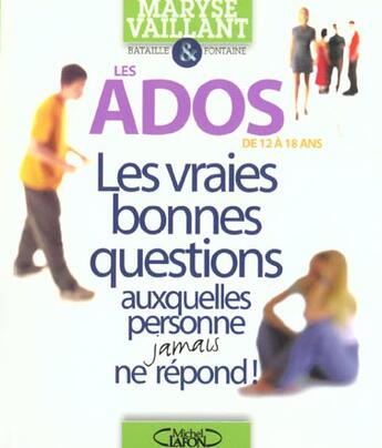 Couverture du livre « Les ados - les vraies bonne questions auxquelles personne jamais ne repond » de Vaillant/Bataille aux éditions Michel Lafon