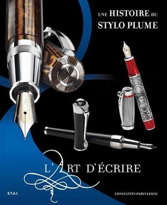 Couverture du livre « Une histoire du stylo plume, l'art d'écrire » de Constantin Parvulesco aux éditions Du May