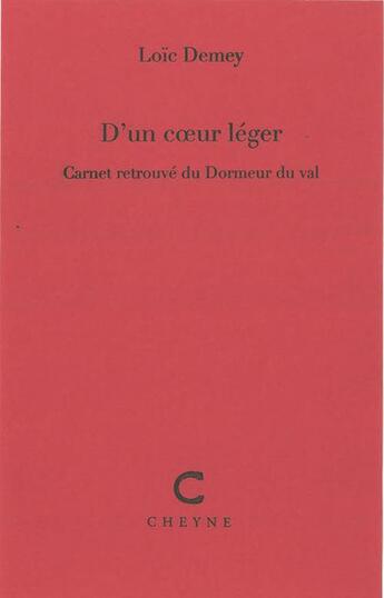 Couverture du livre « D'un coeur léger ; carnet retrouvé du Dormeur du val » de Loic Demey aux éditions Cheyne