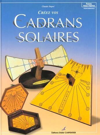 Couverture du livre « Creez Vos Cadrans Solaires » de Dupre Claude aux éditions Editions Carpentier