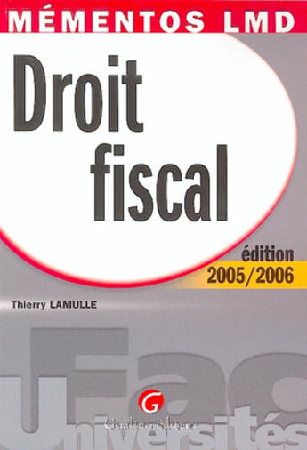 Couverture du livre « Droit fiscal 2005-2006 (6e édition) » de Thierry Lamulle aux éditions Gualino