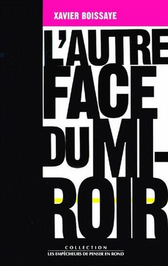 Couverture du livre « L'autre face du miroir » de Xavier Boissaye aux éditions Empecheurs De Penser En Rond