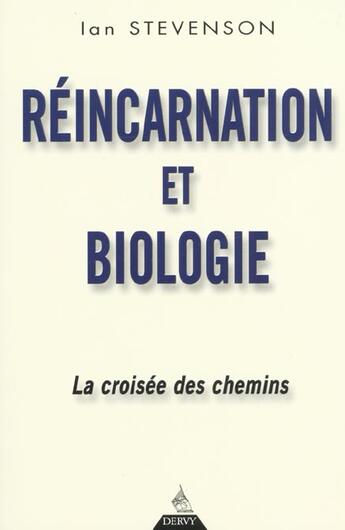 Couverture du livre « Reincarnation et biologie - la croisee des chemins » de Ian Stevenson aux éditions Dervy