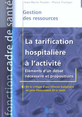 Couverture du livre « LA TARIFICATION HOSPITALIERE A L'ACTIVITE ; ELEMENTS D'UN DEBAT NECESSAIRE » de Fessler aux éditions Lamarre